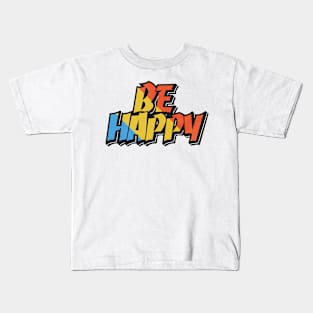 be happy typography Kids T-Shirt